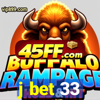 j bet 33